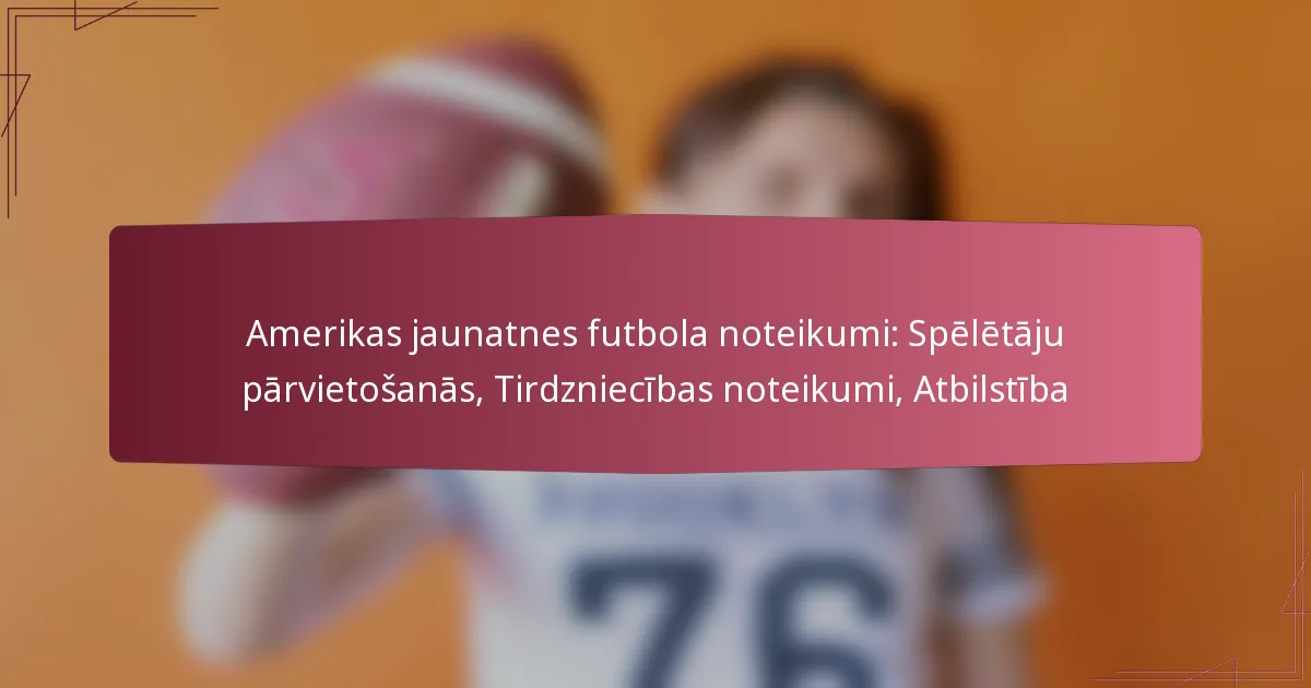 Amerikas jaunatnes futbola noteikumi: Spēlētāju pārvietošanās, Tirdzniecības noteikumi, Atbilstība
