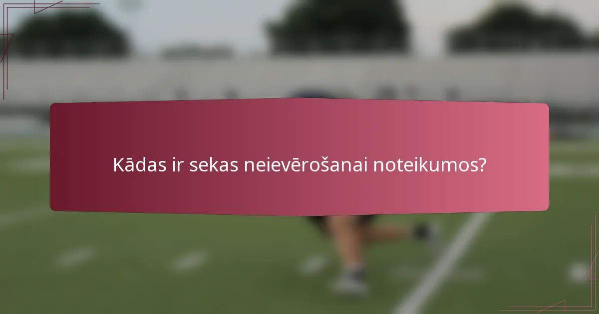 Kādas ir sekas neievērošanai noteikumos?