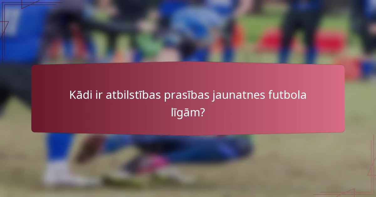 Kādi ir atbilstības prasības jaunatnes futbola līgām?