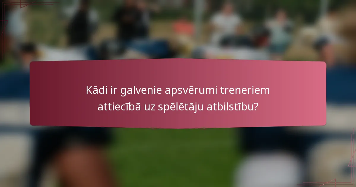 Kādi ir galvenie apsvērumi treneriem attiecībā uz spēlētāju atbilstību?